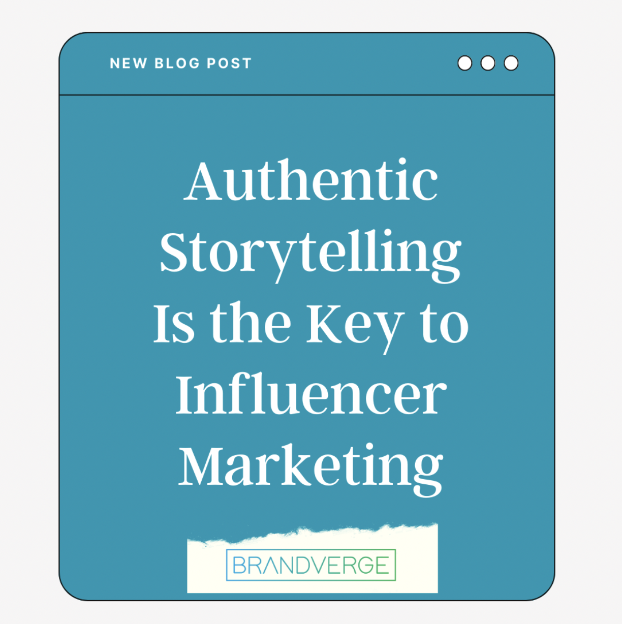 Authentic Storytelling is the Key to Influencer Marketing