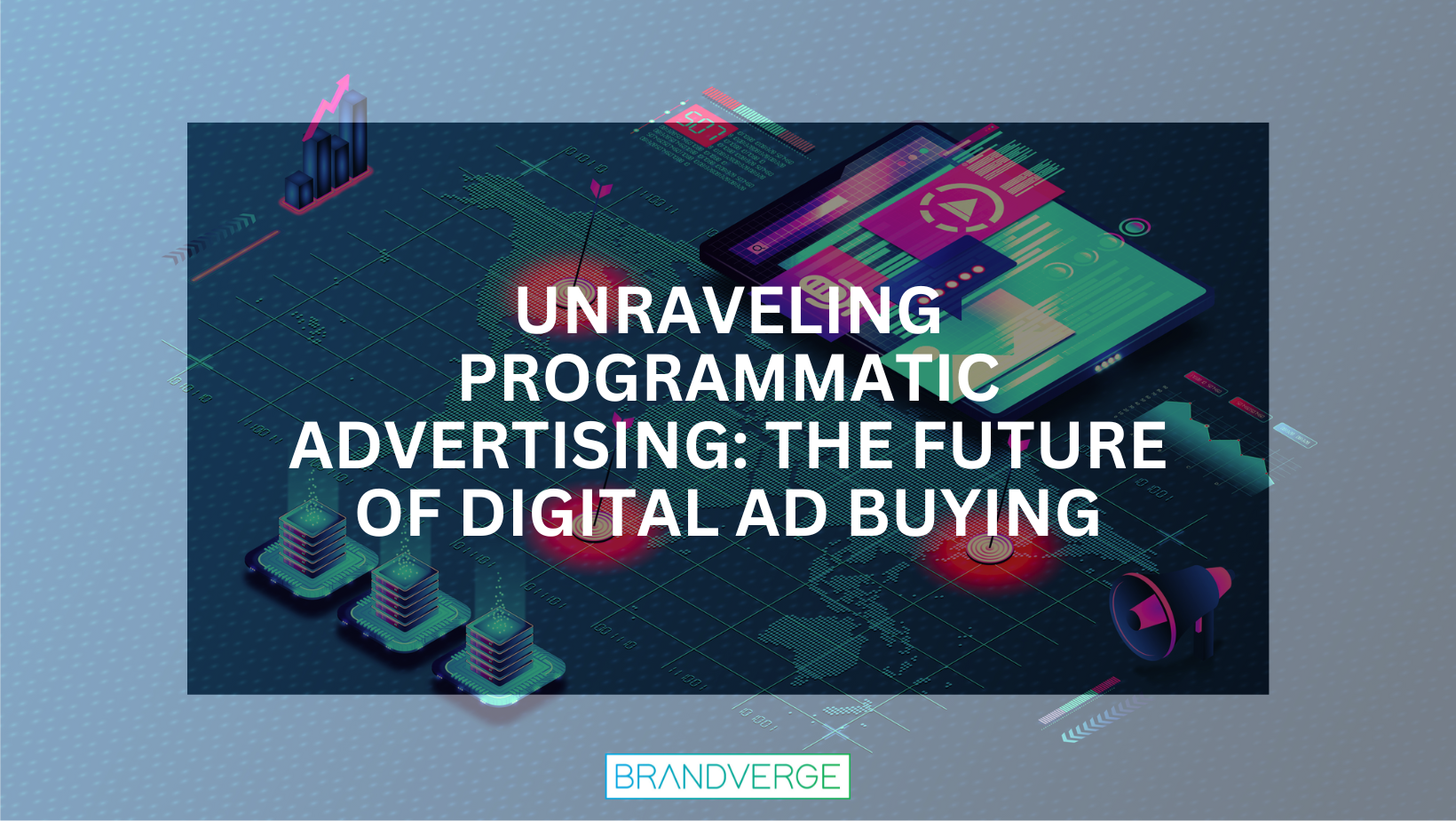Unraveling Programmatic Advertising: The Future of Digital Ad Buying
