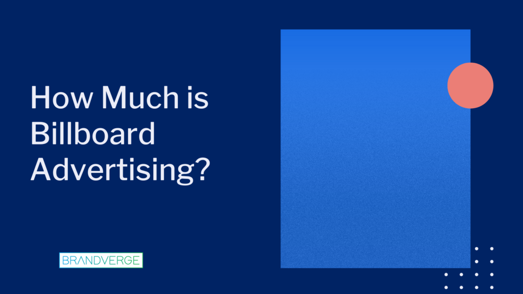How Much Is It To Be On A Billboard How much does Billboard Advertising Cost? - BrandVerge