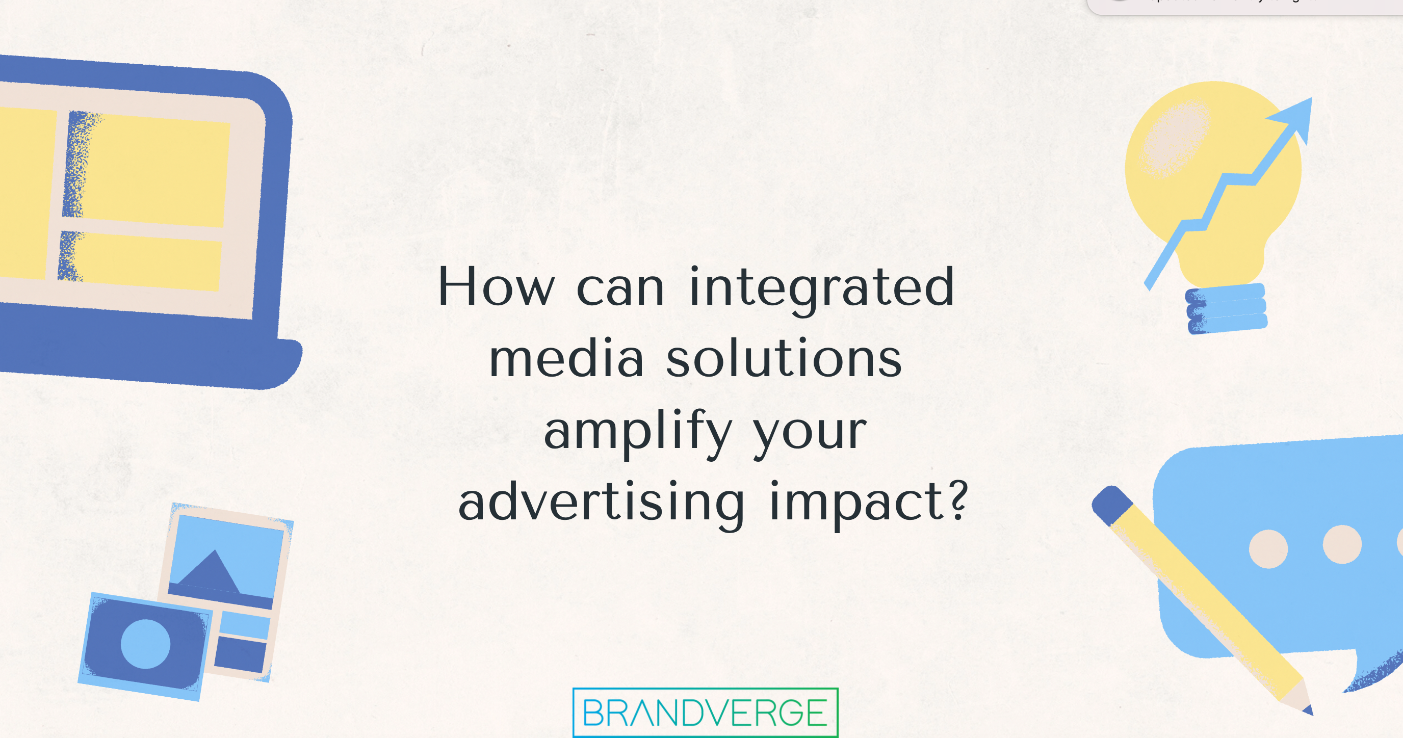 How Can Integrated Media Solutions Amplify Your Advertising Impact?