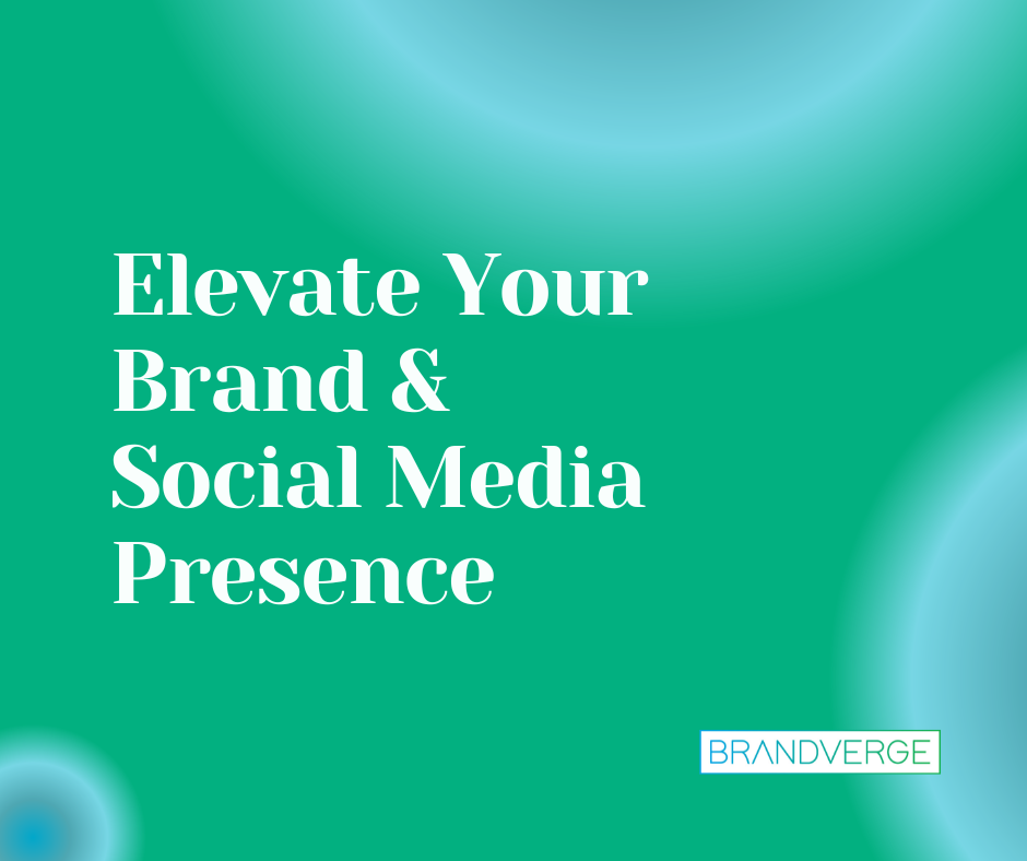 Tips to Elevate your Brand and Social Media Presence