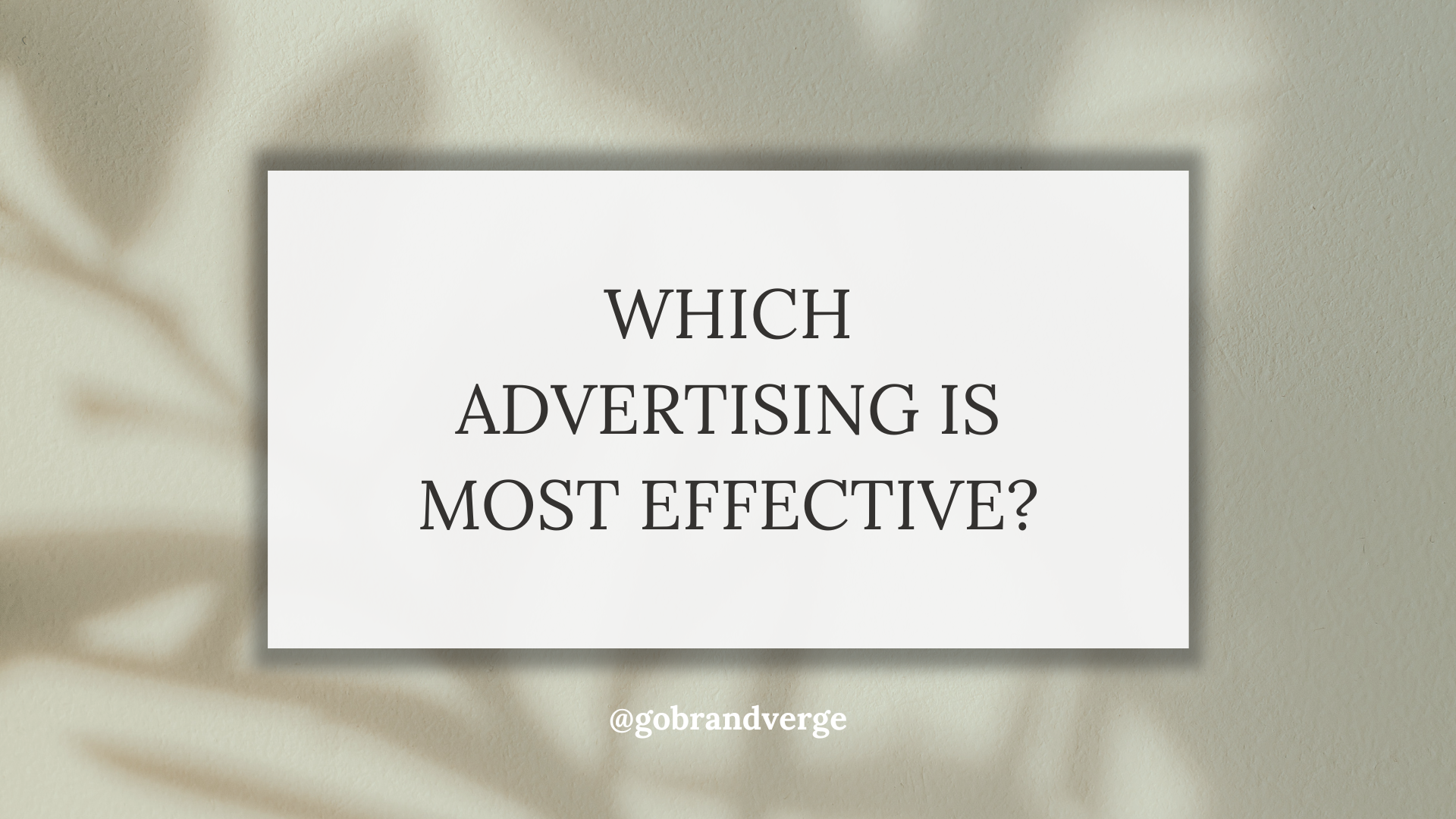 Which Advertising is Most Effective?