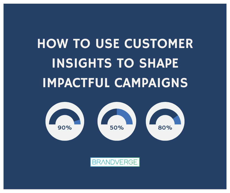 How to use Customer Insights to Shape Impactful Campaigns