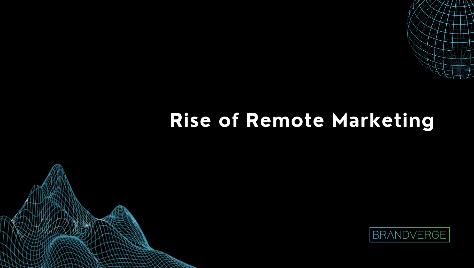 The Rise of Remote Marketing