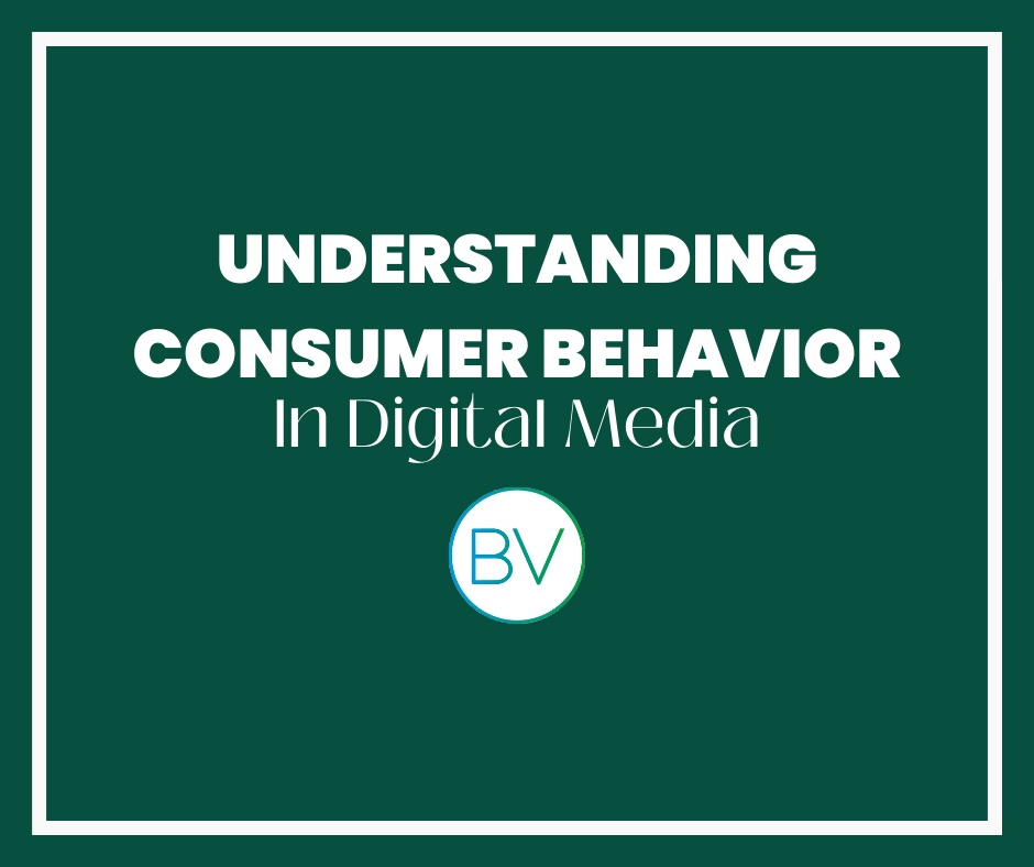 Understanding Consumer Behavior in Digital Media