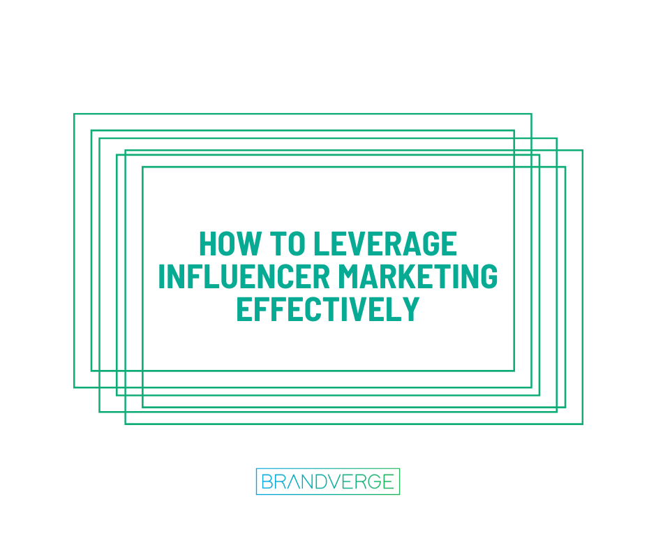 How to Leverage Influencer Marketing Effectively