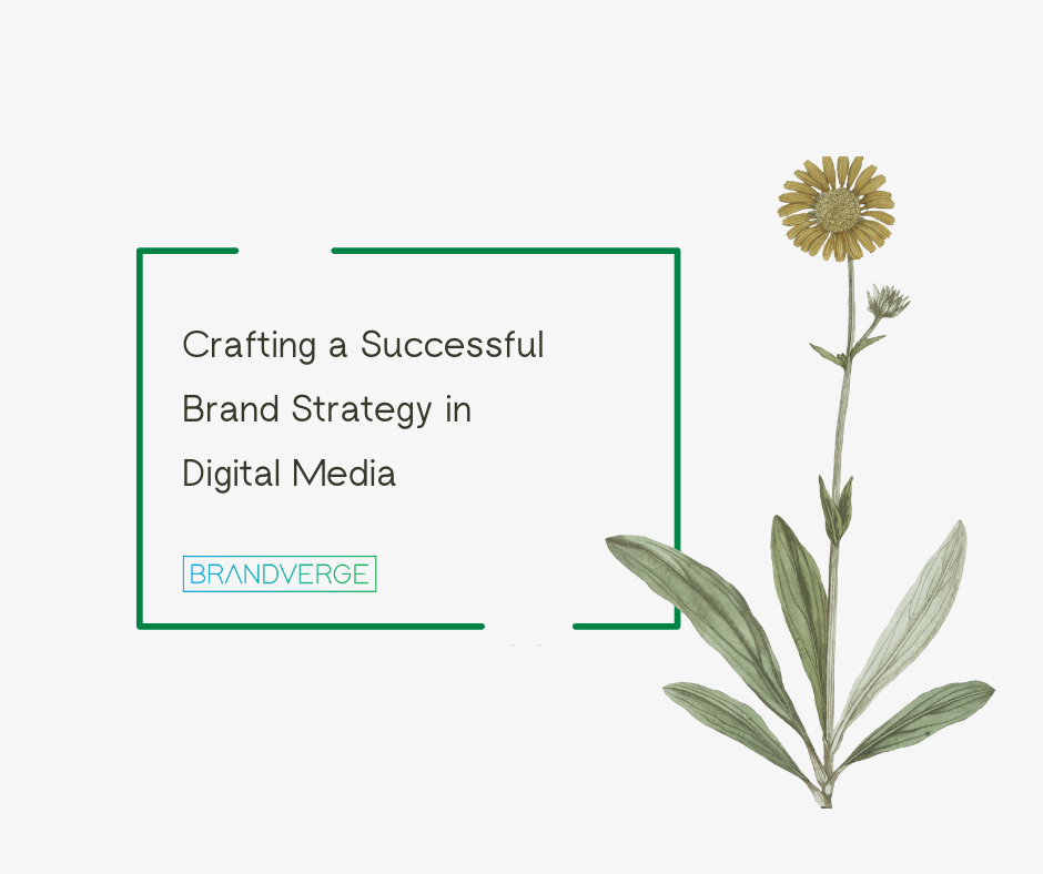 The Ultimate Guide to Developing a Powerful Digital Brand Strategy for Effective Digital Marketing