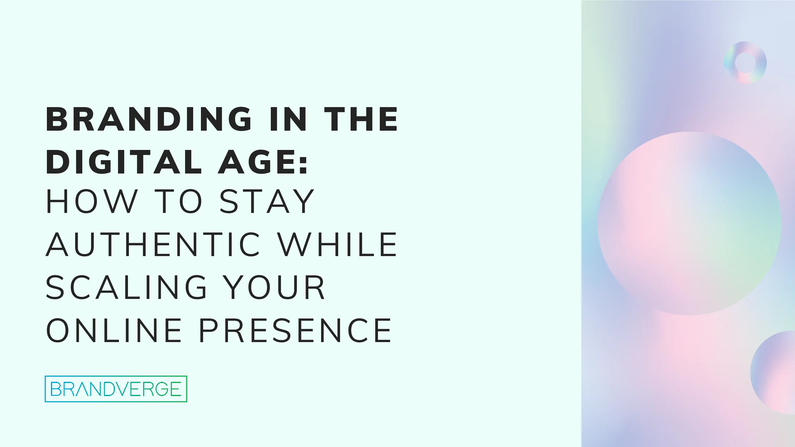 Branding in the Digital Age: How to Stay Authentic While Scaling Your Online Presence